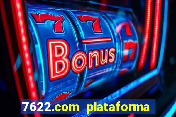 7622.com plataforma de jogos